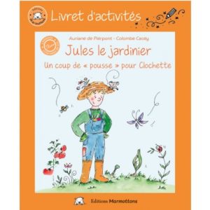 Jules le jardinier : un coup de « pousse » pour Clochette (Livret d’activités)