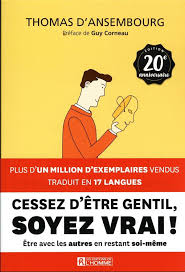 Cessez d’être gentil, soyez vrai !