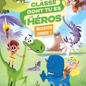 La classe dont tu es le héros : 7. Mission dinos !