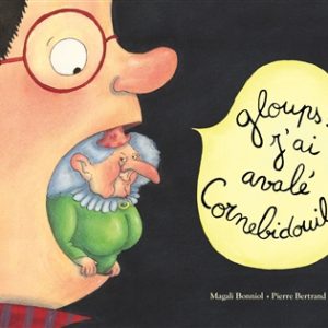 Gloups ! J’ai avalé Cornebidouille !